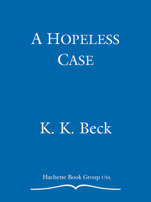 Title details for A Hopeless Case by K. K. Beck - Available